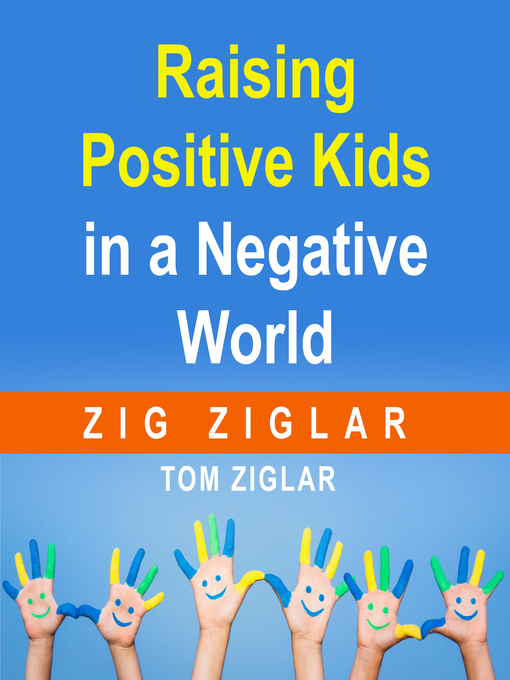 Title details for Raising Positive Kids in a Negative World by Zig Ziglar - Available